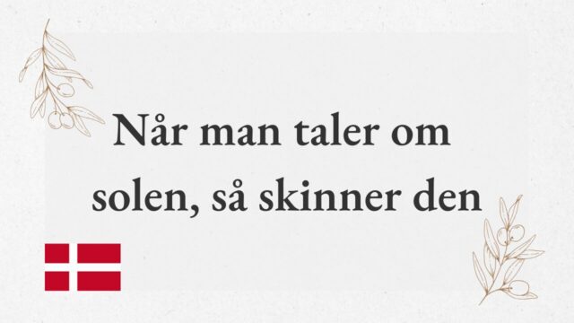 Når man taler om solen, så skinner den