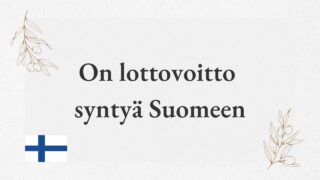 On lottovoitto syntyä Suomeen