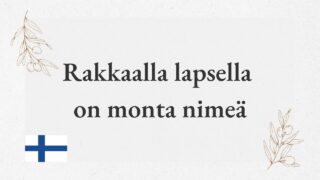 Rakkaalla lapsella on monta nimeä