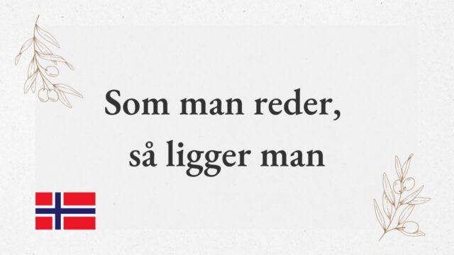 Som man reder, så ligger man