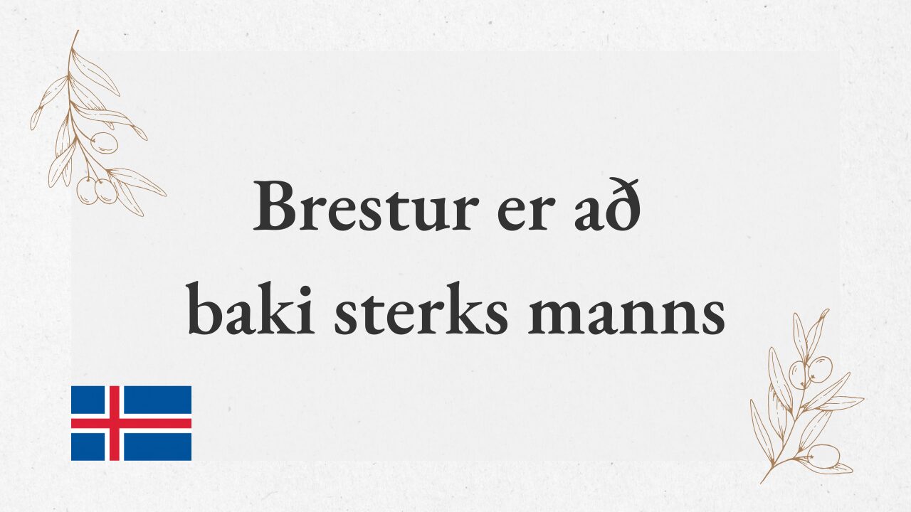 “Brestur er að baki sterks manns” – Even the Strongest Man Has Weaknesses