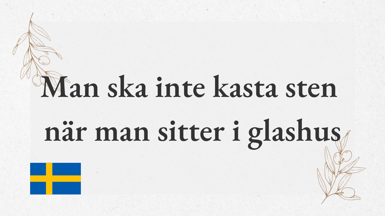 Man ska inte kasta sten när man sitter i glashus