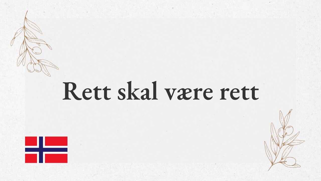 【Rett skal være rett】正しいことは正しくあるべき