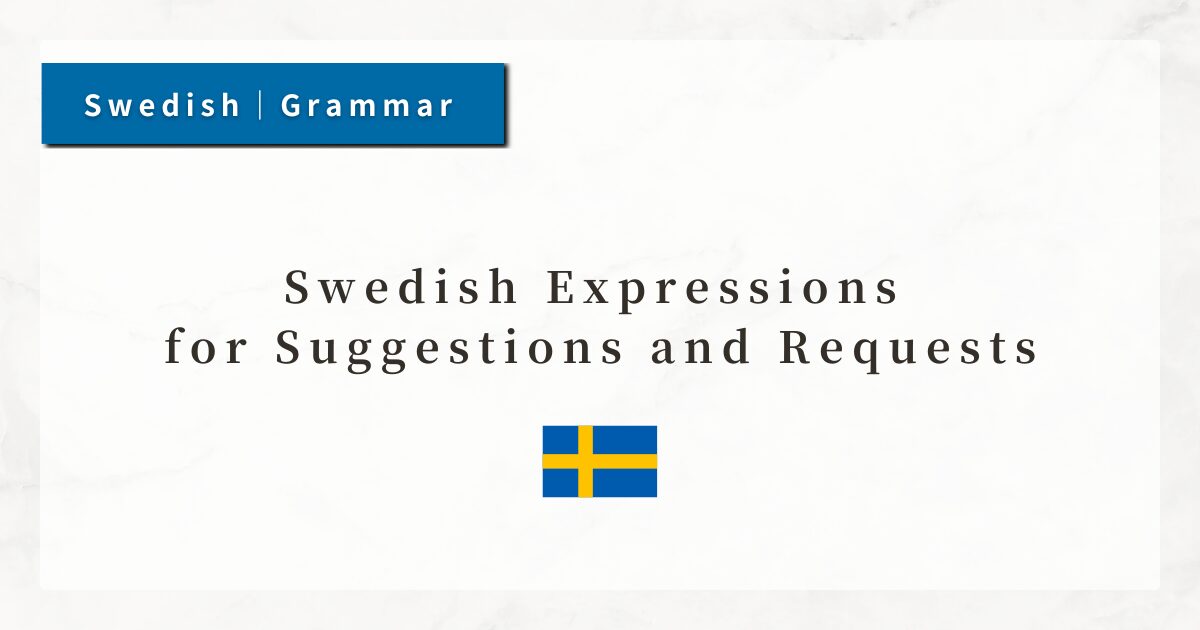 Swedish Expressions for Suggestions and Requests｜Useful Everyday Phrases
