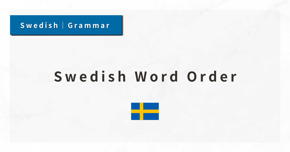 Swedish Grammar #1: Swedish Word Order