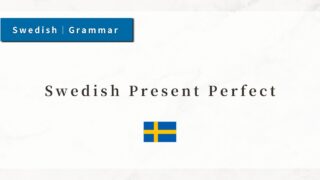 Swedish Present Perfect｜Basic Rules and Conjugation Summary