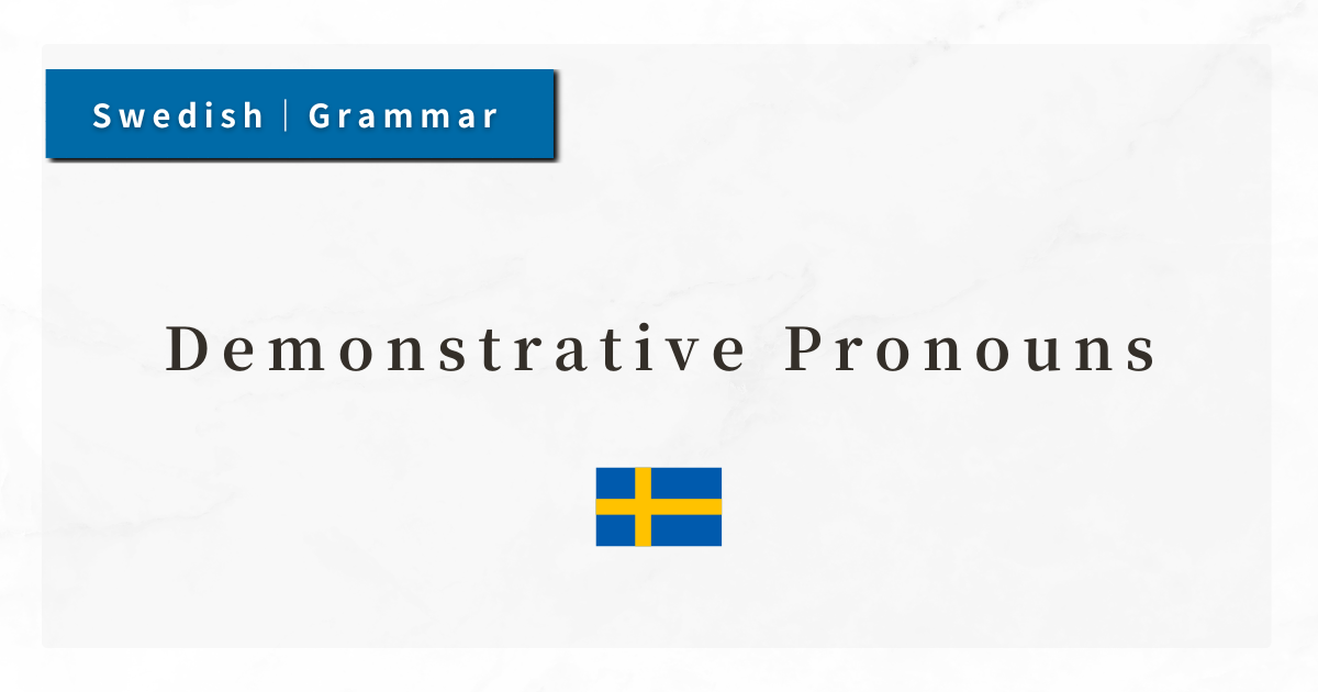 Swedish Grammar #12: Demonstrative Pronouns