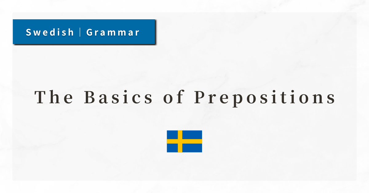 Swedish Grammar #16: The Basics of Prepositions