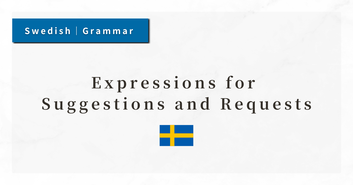Swedish Grammar #60: Expressions for Suggestions and Requests